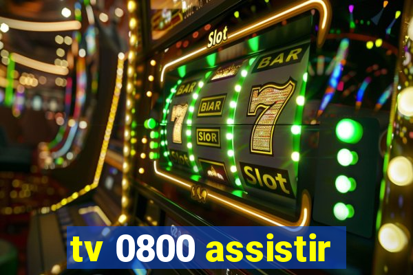 tv 0800 assistir